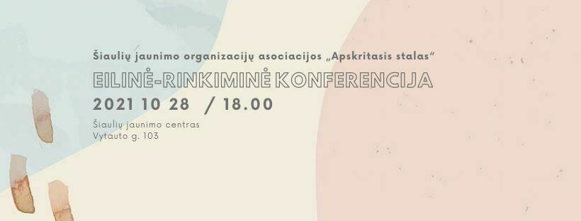 Šiaulių jaunimo organizacijų asociacija „Apskritasis stalas“ organizuoja rinkiminę konferenciją
