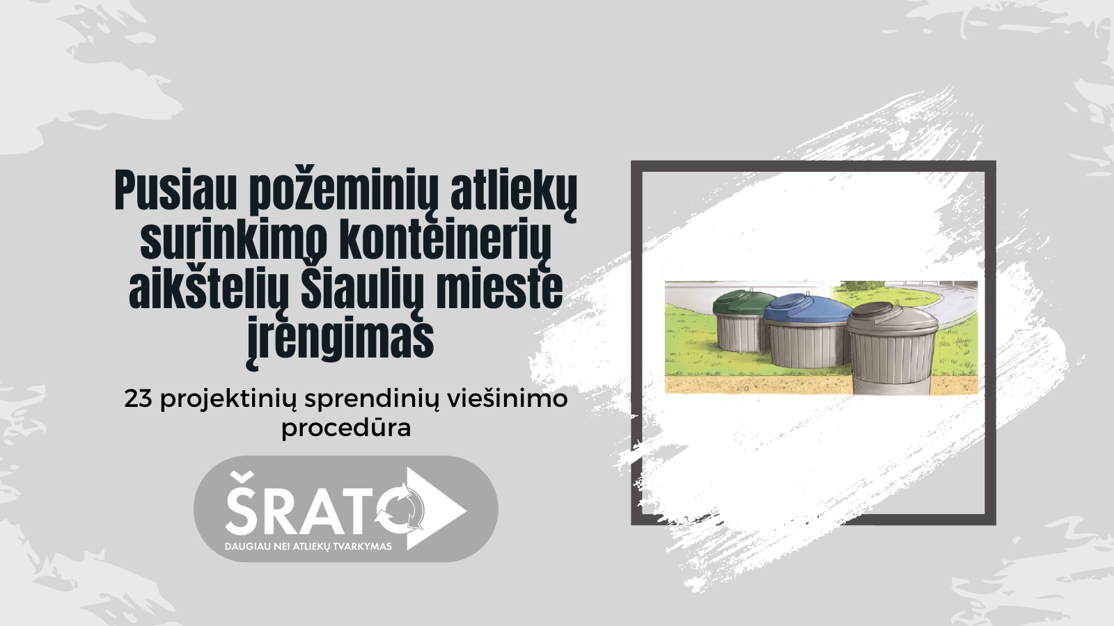 Šiauliuose prasidėjo naujas pusiau požeminių konteinerių aikštelių įrengimo projektavimo etapas