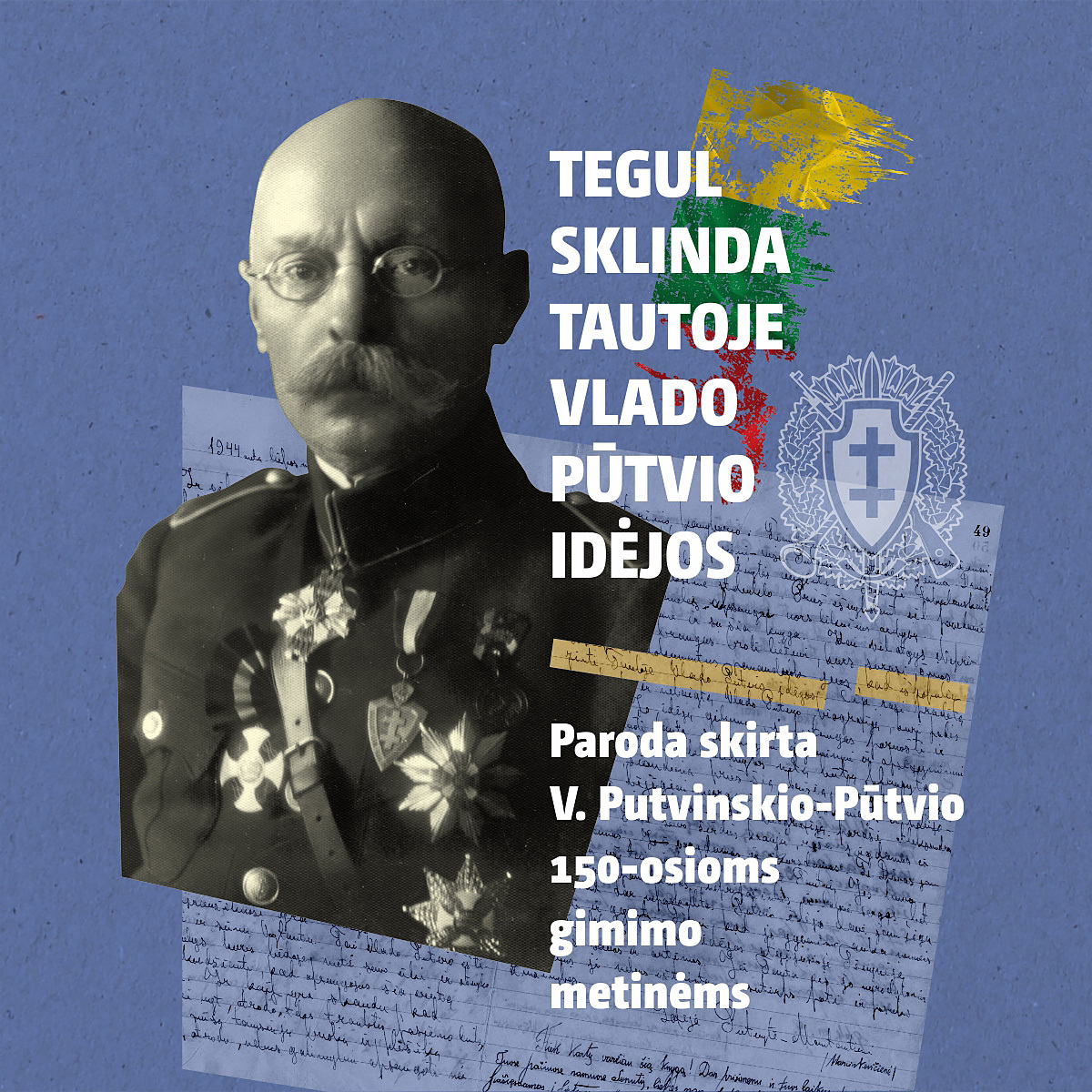 Šiauliuose atidaroma Vlado Putvinskio-Pūtvio 150-mečiui skirta paroda „Tegul sklinda tautoje Vlado Pūtvio idėjos“