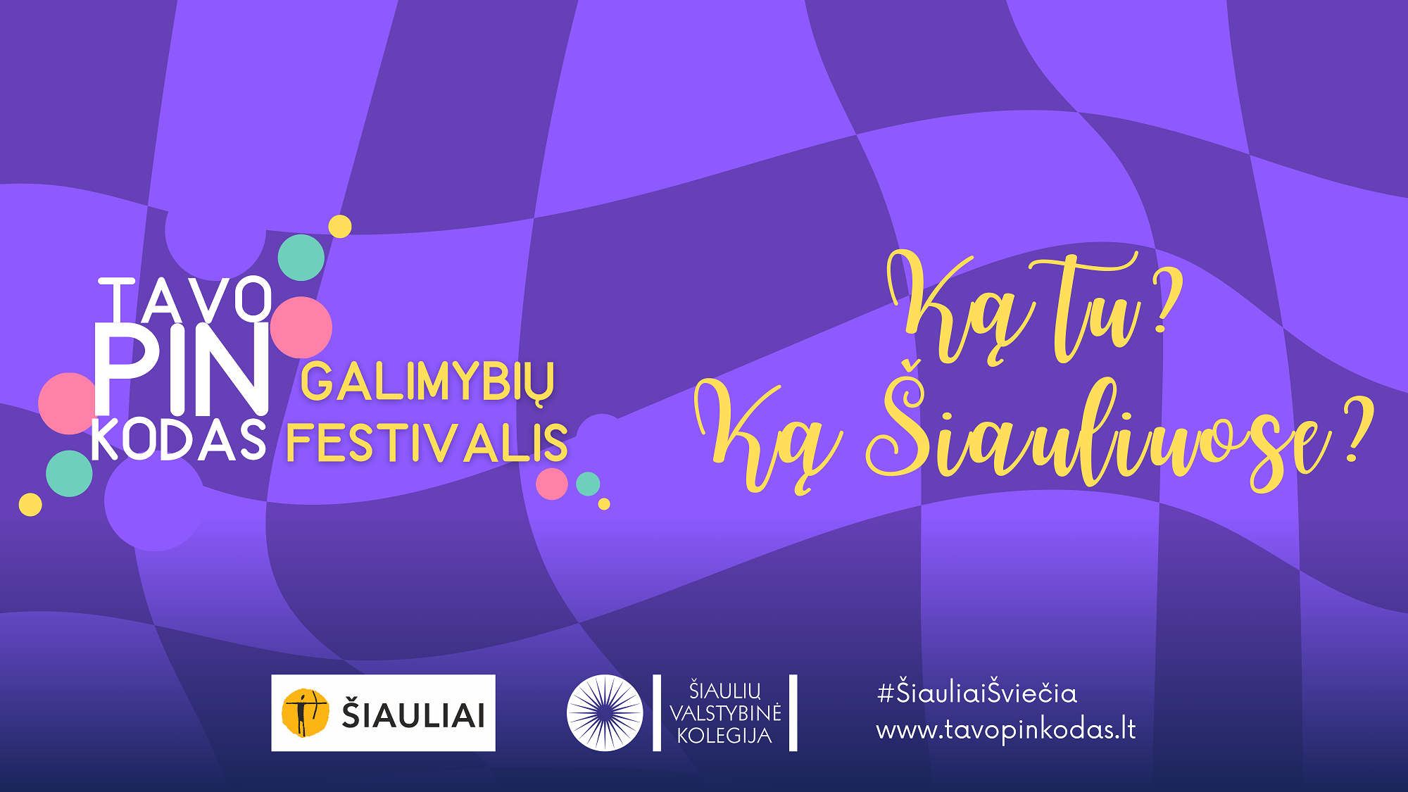 „Galimybių festivalis TAVO PIN KODAS“ šiemet jaunimą pasitinka šūkiu „Ką tu? Ką Šiauliuose?“