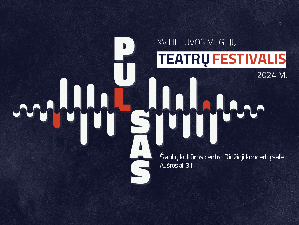 XV Lietuvos mėgėjų teatrų festivalis „Pulsas“